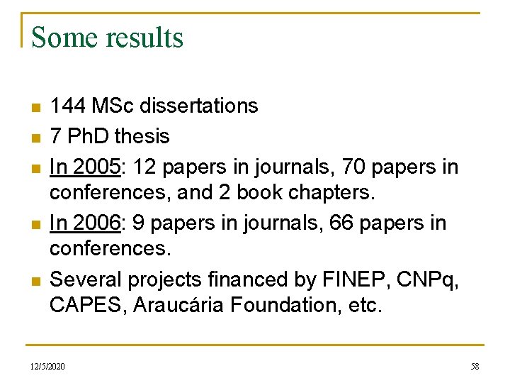 Some results n n n 144 MSc dissertations 7 Ph. D thesis In 2005: