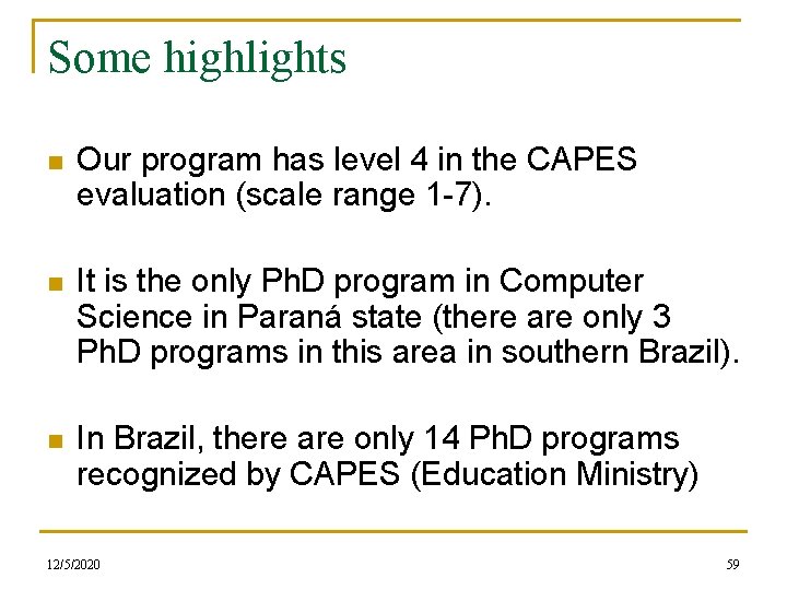 Some highlights n Our program has level 4 in the CAPES evaluation (scale range