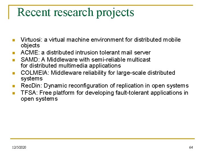 Recent research projects n n n Virtuosi: a virtual machine environment for distributed mobile
