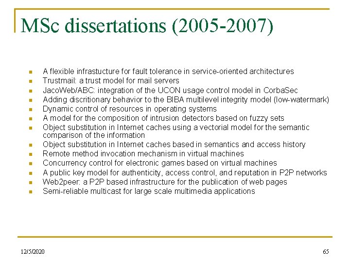 MSc dissertations (2005 -2007) n n n n A flexible infrastucture for fault tolerance