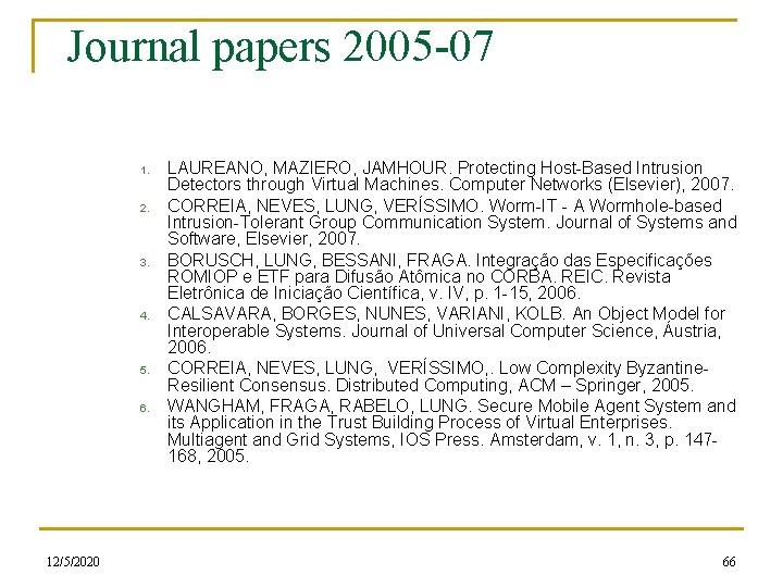 Journal papers 2005 -07 1. 2. 3. 4. 5. 6. 12/5/2020 LAUREANO, MAZIERO, JAMHOUR.