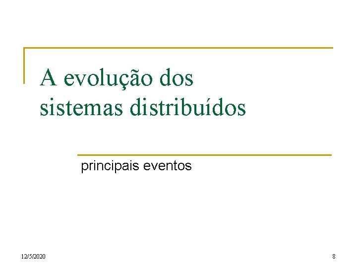 A evolução dos sistemas distribuídos principais eventos 12/5/2020 8 