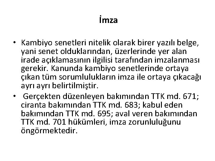 İmza • Kambiyo senetleri nitelik olarak birer yazılı belge, yani senet olduklarından, üzerlerinde yer