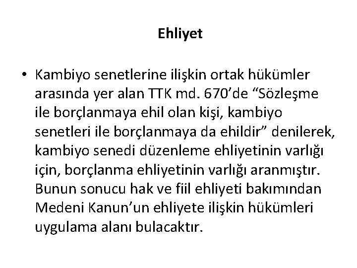 Ehliyet • Kambiyo senetlerine ilişkin ortak hükümler arasında yer alan TTK md. 670’de “Sözleşme