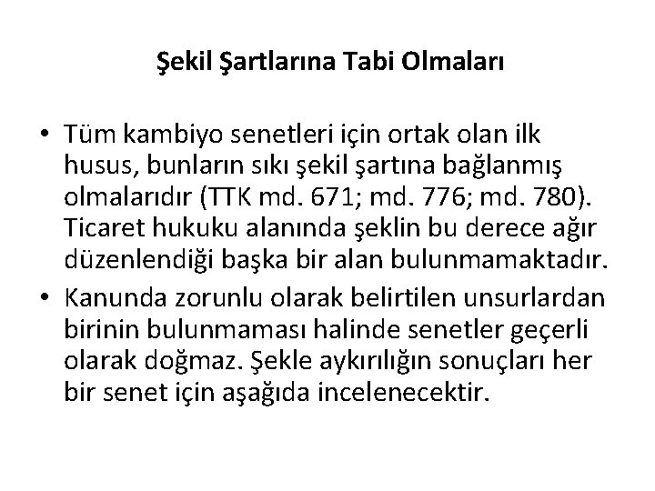 Şekil Şartlarına Tabi Olmaları • Tüm kambiyo senetleri için ortak olan ilk husus, bunların