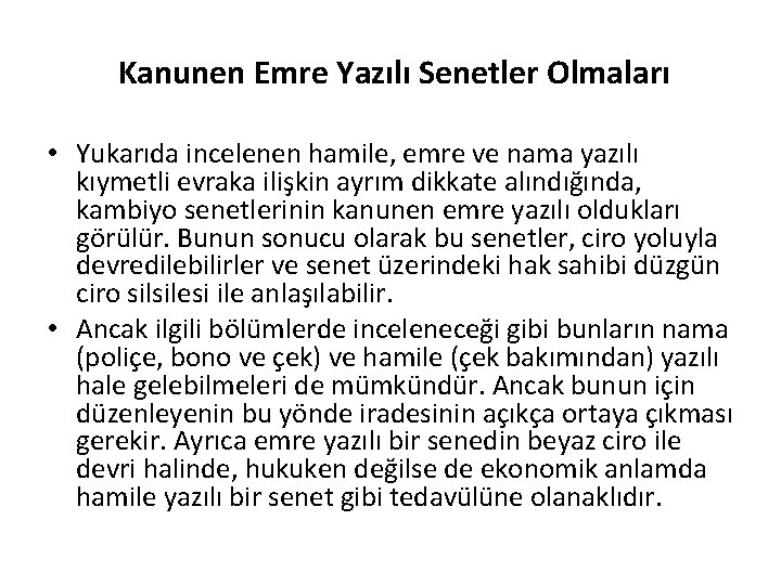 Kanunen Emre Yazılı Senetler Olmaları • Yukarıda incelenen hamile, emre ve nama yazılı kıymetli