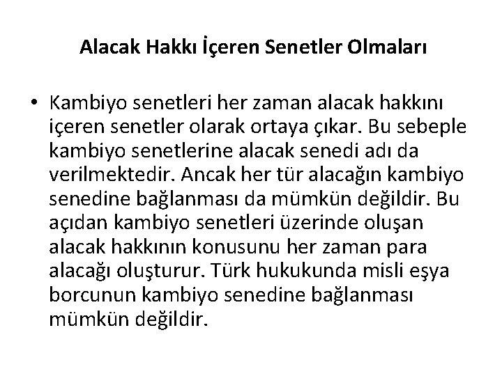 Alacak Hakkı İçeren Senetler Olmaları • Kambiyo senetleri her zaman alacak hakkını içeren senetler