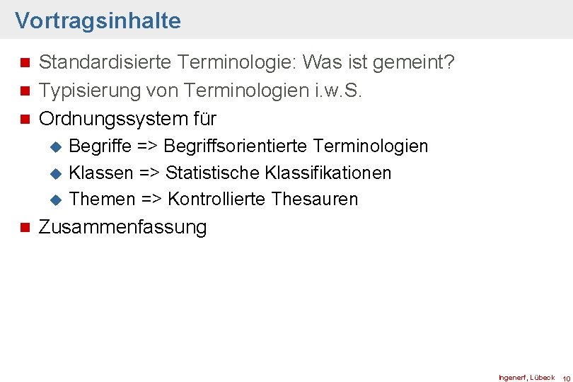 Vortragsinhalte Standardisierte Terminologie: Was ist gemeint? n Typisierung von Terminologien i. w. S. n