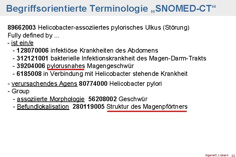 Begriffsorientierte Terminologie „SNOMED-CT“ 89662003 Helicobacter-assoziiertes pylorisches Ulkus (Störung) Fully defined by. . . -