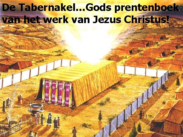 De Tabernakel…Gods prentenboek van het werk van Jezus Christus! 