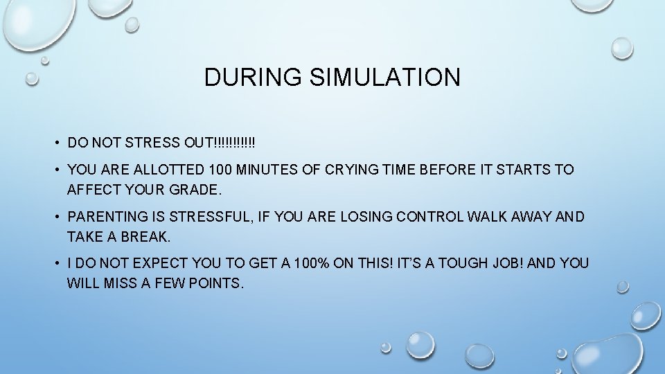 DURING SIMULATION • DO NOT STRESS OUT!!!!!! • YOU ARE ALLOTTED 100 MINUTES OF