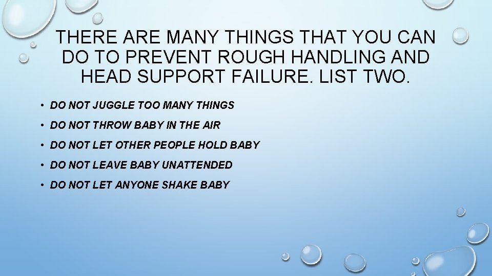 THERE ARE MANY THINGS THAT YOU CAN DO TO PREVENT ROUGH HANDLING AND HEAD