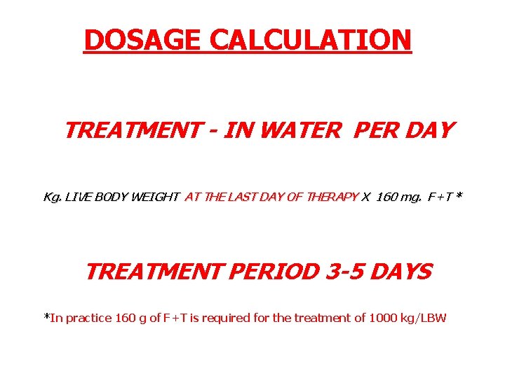 DOSAGE CALCULATION TREATMENT - IN WATER PER DAY Kg. LIVE BODY WEIGHT AT THE