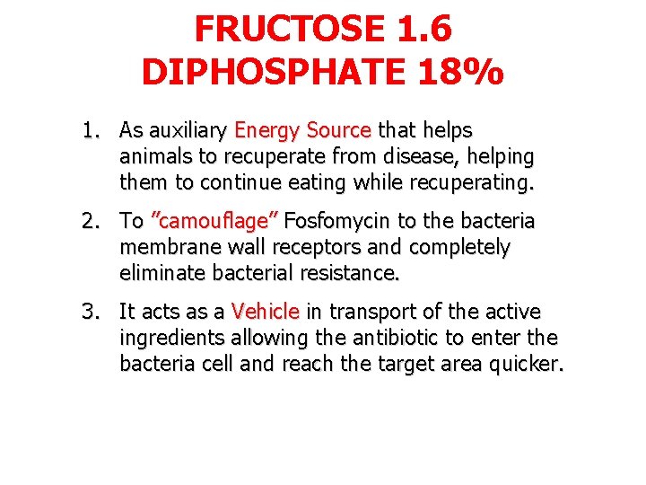 FRUCTOSE 1. 6 DIPHOSPHATE 18% 1. As auxiliary Energy Source that helps animals to