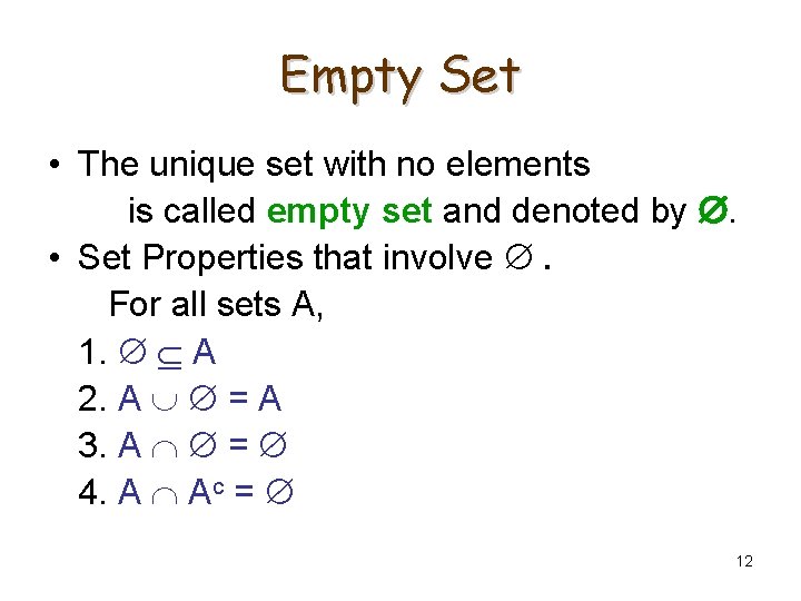 Empty Set • The unique set with no elements is called empty set and
