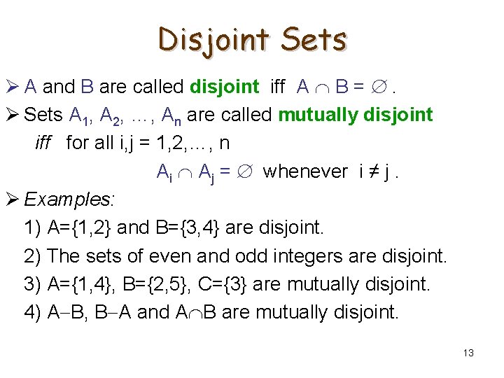 Disjoint Sets Ø A and B are called disjoint iff A B = .