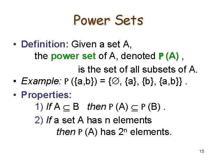 Power Sets • Definition: Given a set A, the power set of A, denoted