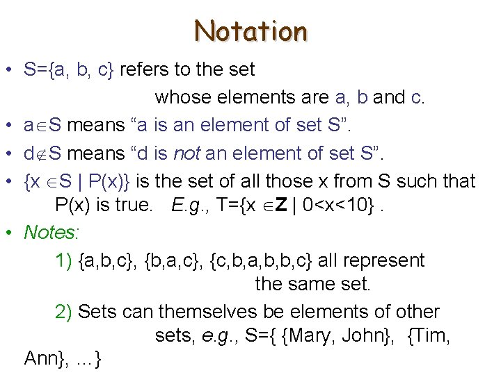 Notation • S={a, b, c} refers to the set whose elements are a, b