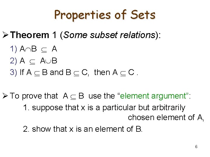 Properties of Sets Ø Theorem 1 (Some subset relations): 1) A B A 2)