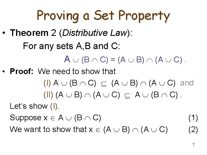Proving a Set Property • Theorem 2 (Distributive Law): For any sets A, B