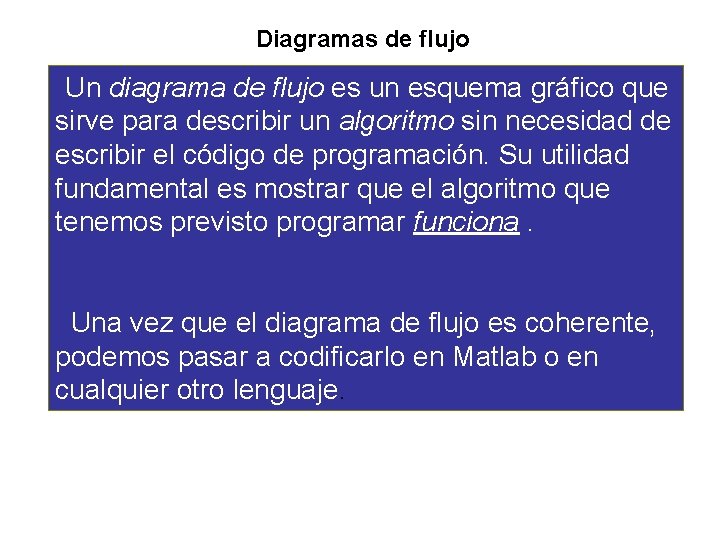 Diagramas de flujo Un diagrama de flujo es un esquema gráfico que sirve para