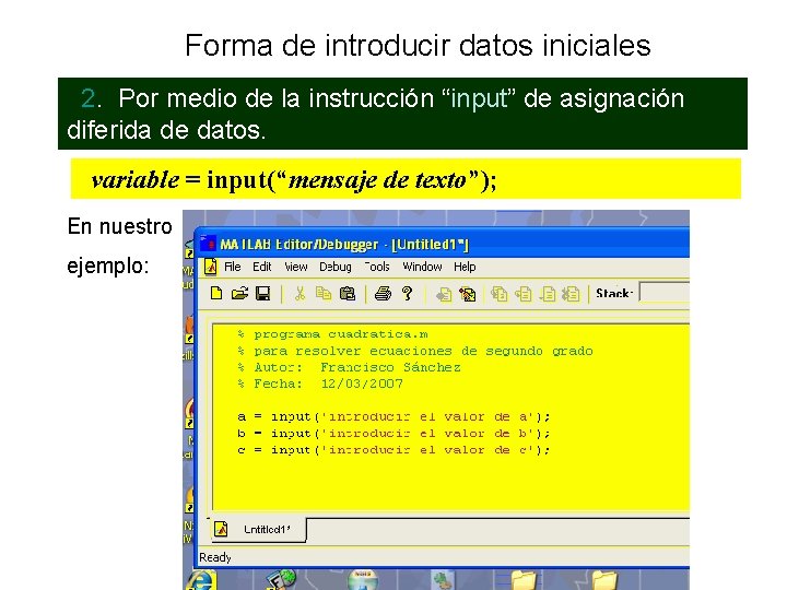 Forma de introducir datos iniciales 2. Por medio de la instrucción “input” de asignación