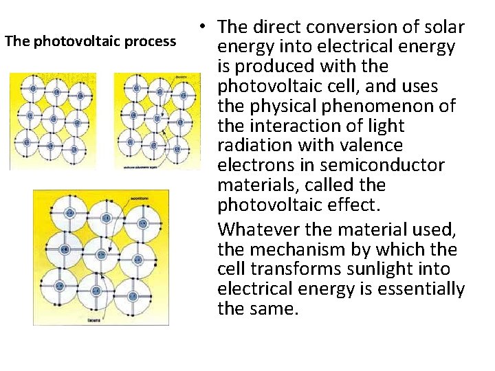 The photovoltaic process • The direct conversion of solar energy into electrical energy is