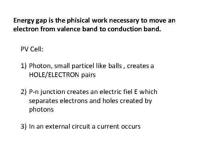 Energy gap is the phisical work necessary to move an electron from valence band