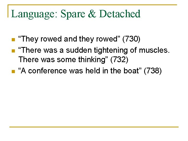 Language: Spare & Detached n n n “They rowed and they rowed” (730) “There