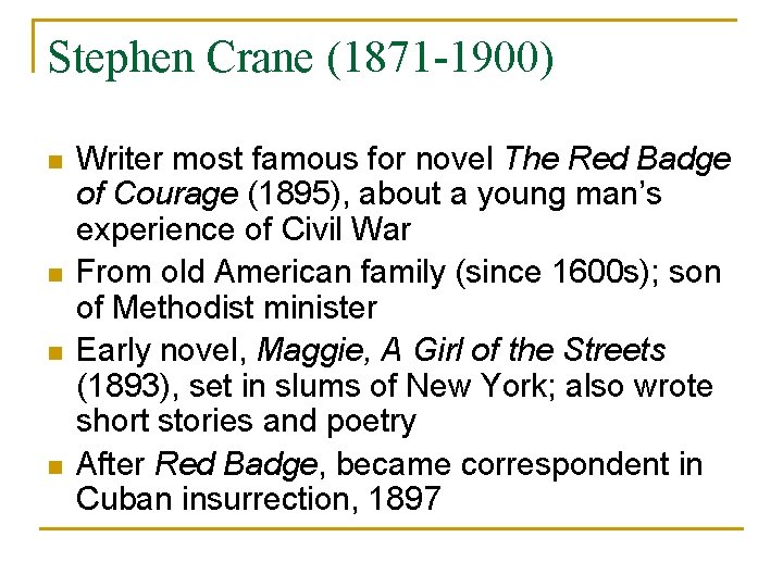 Stephen Crane (1871 -1900) n n Writer most famous for novel The Red Badge