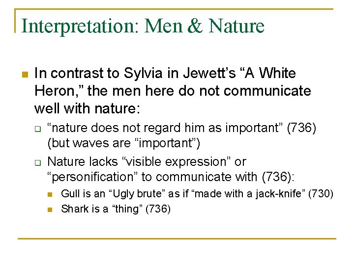 Interpretation: Men & Nature n In contrast to Sylvia in Jewett’s “A White Heron,