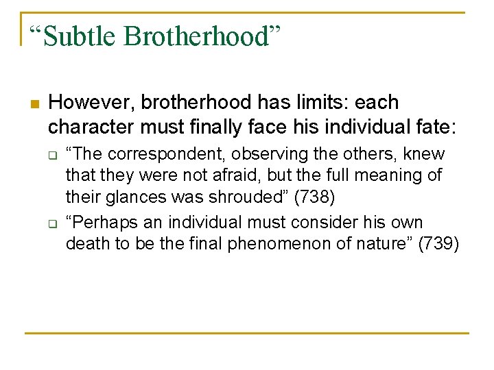 “Subtle Brotherhood” n However, brotherhood has limits: each character must finally face his individual