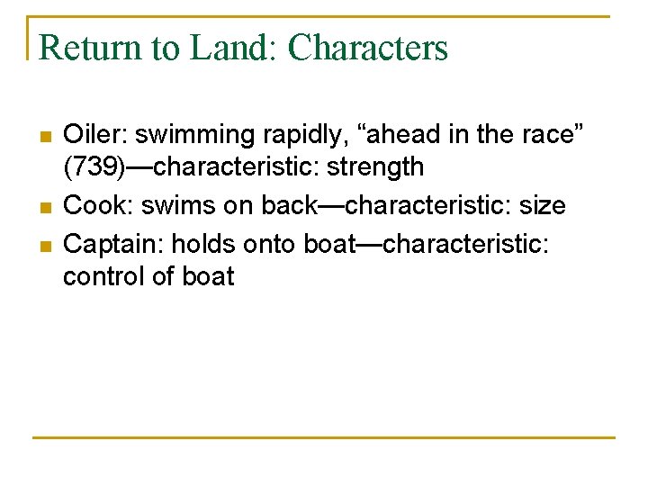 Return to Land: Characters n n n Oiler: swimming rapidly, “ahead in the race”