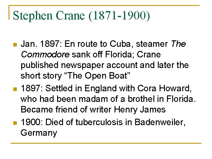 Stephen Crane (1871 -1900) n n n Jan. 1897: En route to Cuba, steamer