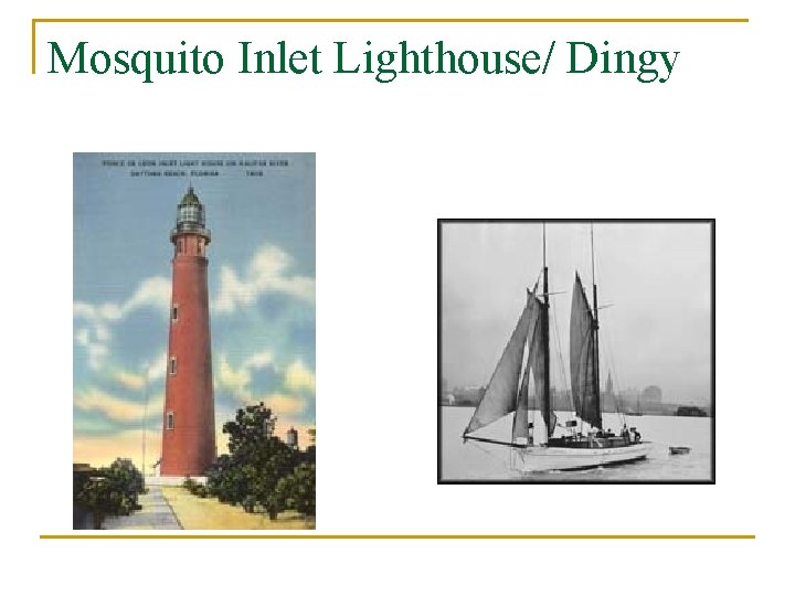 Mosquito Inlet Lighthouse/ Dingy 