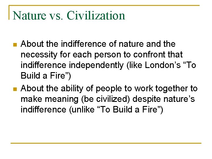 Nature vs. Civilization n n About the indifference of nature and the necessity for