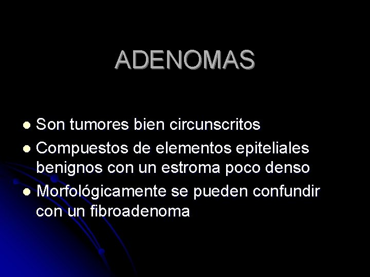 ADENOMAS Son tumores bien circunscritos l Compuestos de elementos epiteliales benignos con un estroma