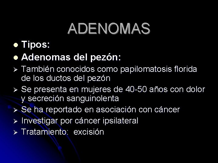 ADENOMAS Tipos: l Adenomas del pezón: l Ø Ø Ø También conocidos como papilomatosis