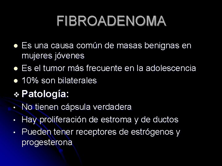 FIBROADENOMA l l l Es una causa común de masas benignas en mujeres jóvenes