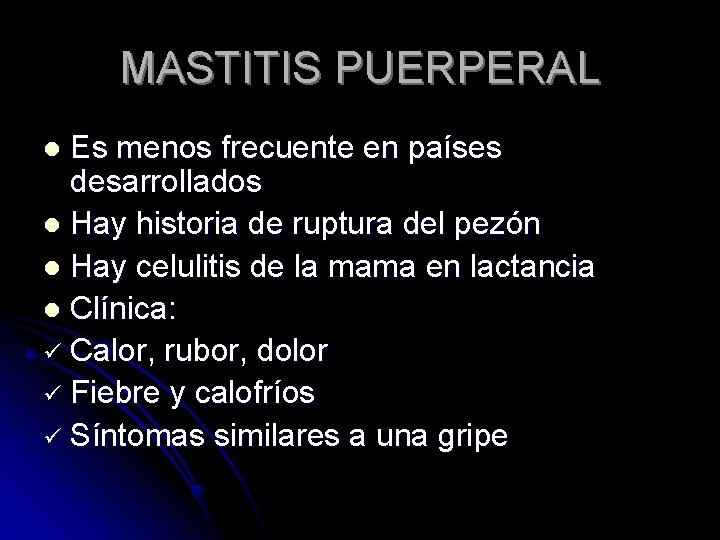 MASTITIS PUERPERAL Es menos frecuente en países desarrollados l Hay historia de ruptura del