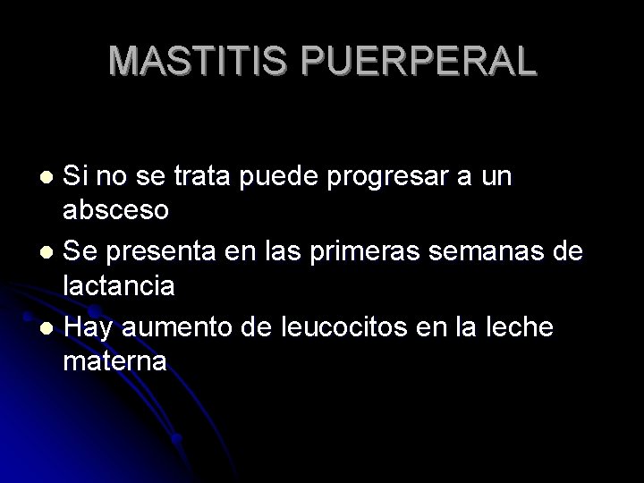 MASTITIS PUERPERAL Si no se trata puede progresar a un absceso l Se presenta