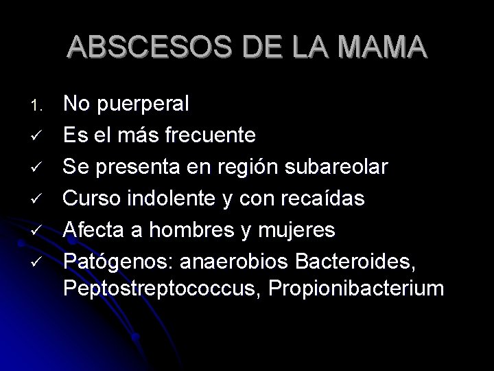 ABSCESOS DE LA MAMA 1. ü ü ü No puerperal Es el más frecuente