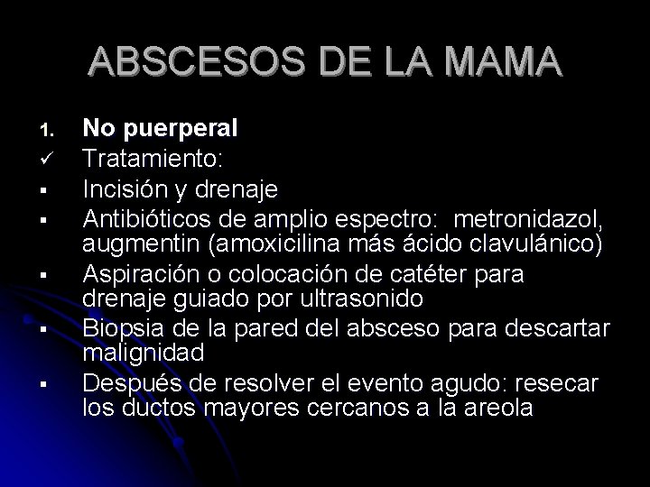 ABSCESOS DE LA MAMA 1. ü § § § No puerperal Tratamiento: Incisión y