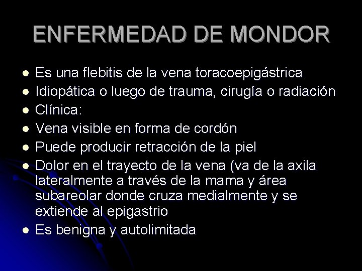 ENFERMEDAD DE MONDOR l l l l Es una flebitis de la vena toracoepigástrica
