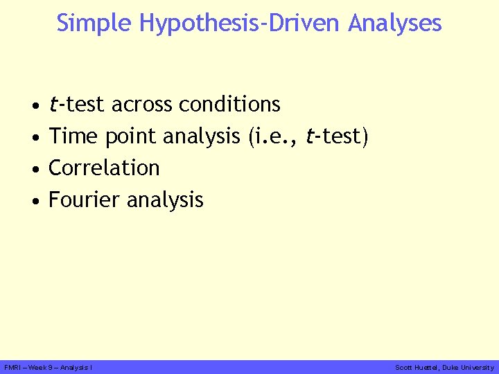 Simple Hypothesis-Driven Analyses • • t-test across conditions Time point analysis (i. e. ,