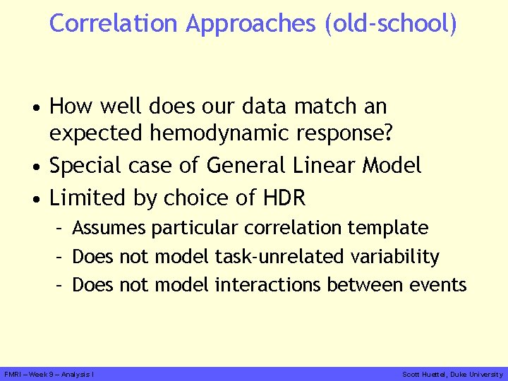 Correlation Approaches (old-school) • How well does our data match an expected hemodynamic response?