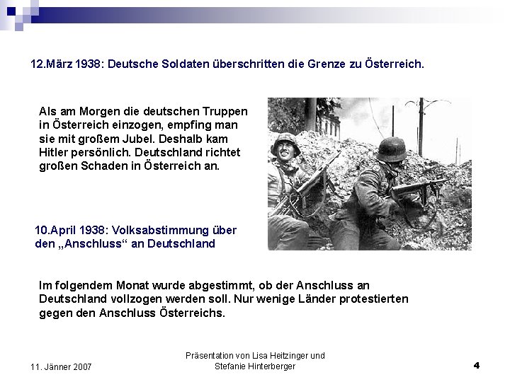 12. März 1938: Deutsche Soldaten überschritten die Grenze zu Österreich. Als am Morgen die