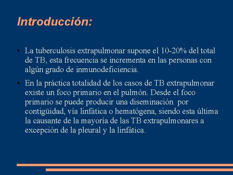 Introducción: • La tuberculosis extrapulmonar supone el 10 -20% del total de TB, esta