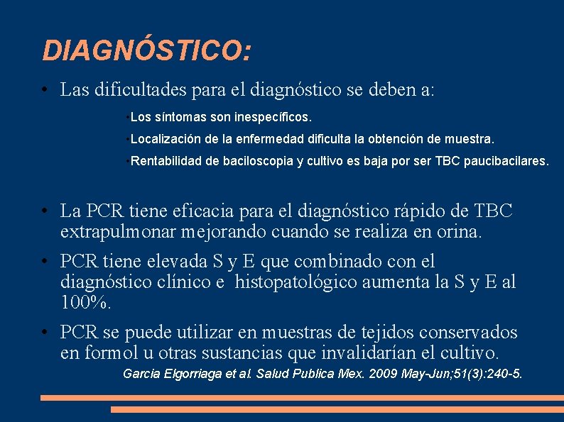 DIAGNÓSTICO: • Las dificultades para el diagnóstico se deben a: • Los síntomas son