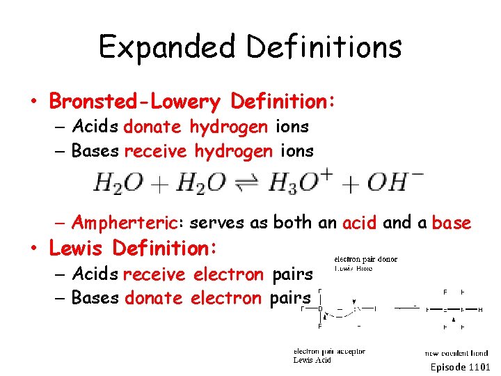 Expanded Definitions • Bronsted-Lowery Definition: – Acids donate hydrogen ions – Bases receive hydrogen